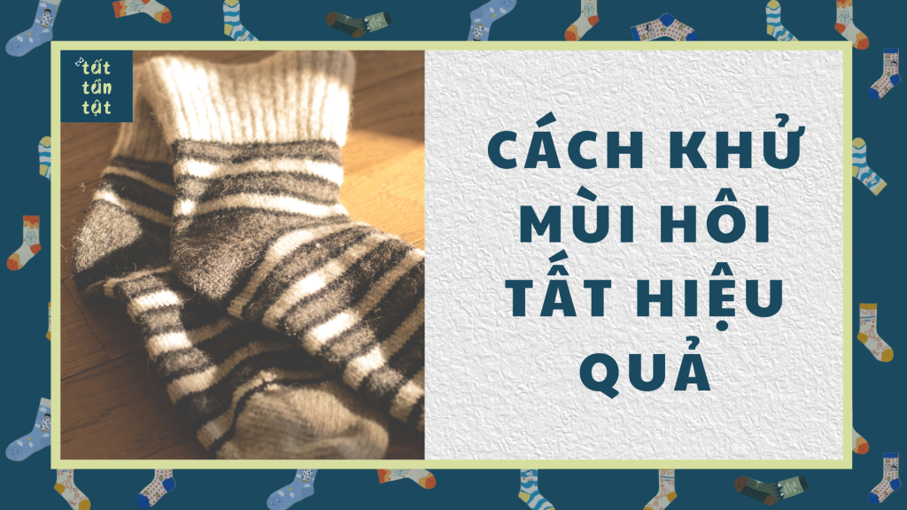 CÁCH KHỬ MÙI HÔI TẤT HIỆU QUẢ