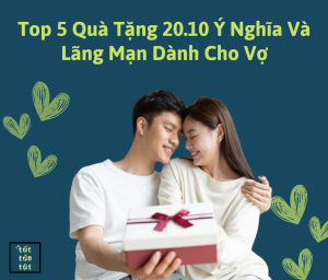 quà tặng 20/10 ý nghĩa cho vợ