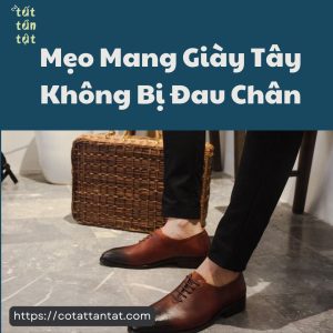 Mẹo mang giày tây không bị đau chân