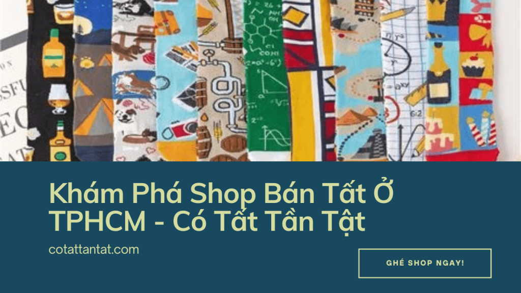 Khám Phá Shop Bán Tất Ở TPHCM - Có Tất Tần Tật