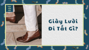 Giày Lười Đi Tất Gì?