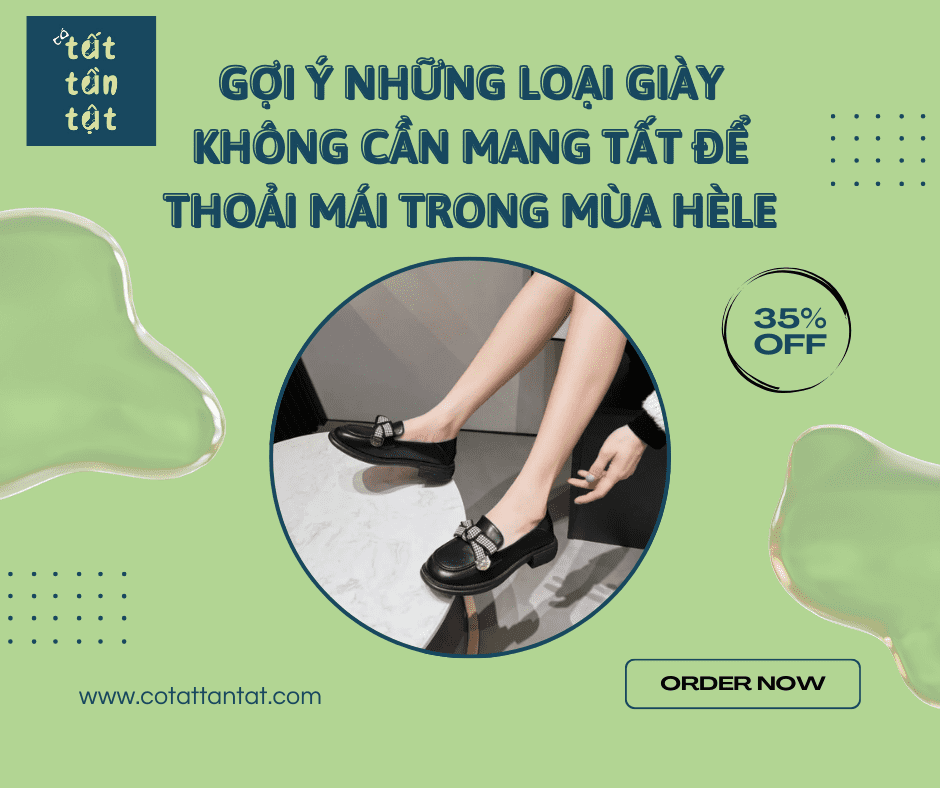 Gợi Ý Những Loại Giày Không Cần Mang Tất Để Thoải Mái Trong Mùa Hè